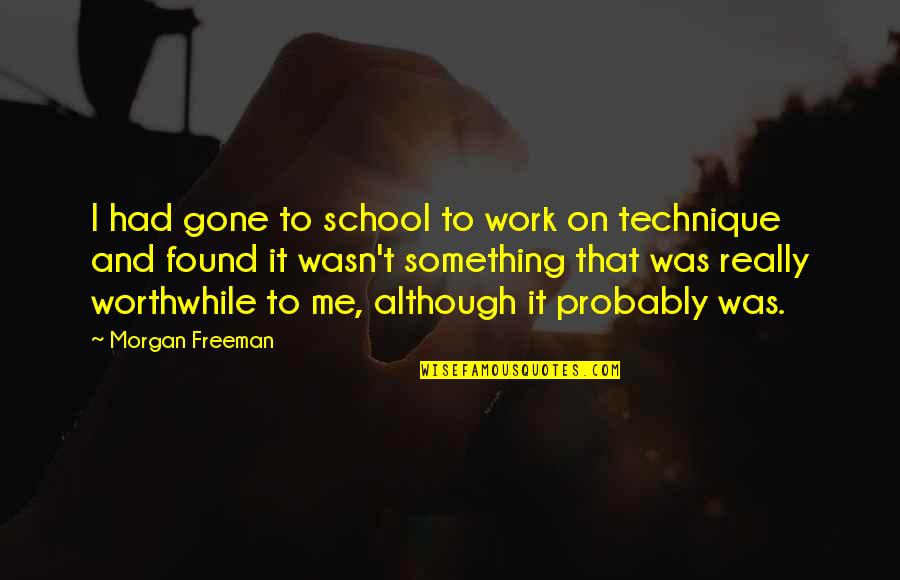 Short Umbrella Quotes By Morgan Freeman: I had gone to school to work on Short Umbrella Quotes By Morgan Freeman: I had gone to school to work on