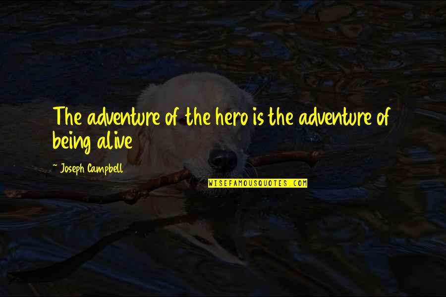 Short Uncertain Quotes By Joseph Campbell: The adventure of the hero is the adventure