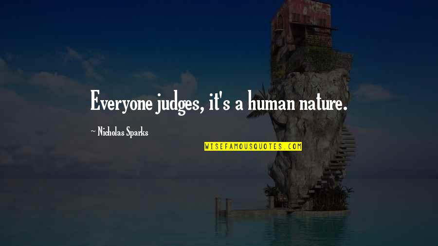 Short Uncertain Quotes By Nicholas Sparks: Everyone judges, it's a human nature.