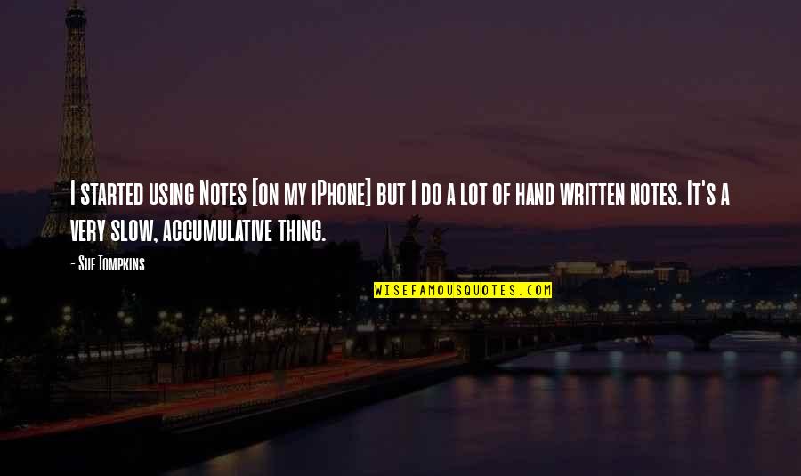 Short Unexpected Love Quotes By Sue Tompkins: I started using Notes [on my iPhone] but