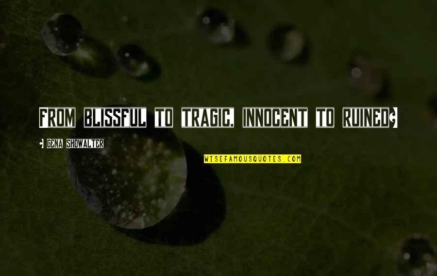 Short Vanity Quotes By Gena Showalter: From blissful to tragic, innocent to ruined?