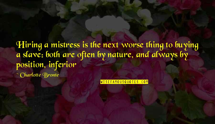 Short Visit Quotes By Charlotte Bronte: Hiring a mistress is the next worse thing