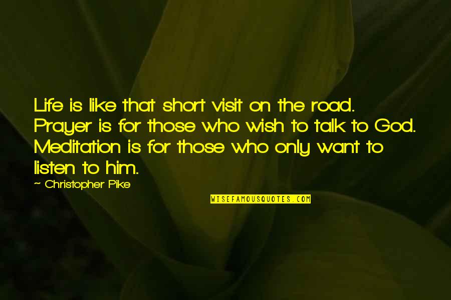 Short Visit Quotes By Christopher Pike: Life is like that short visit on the
