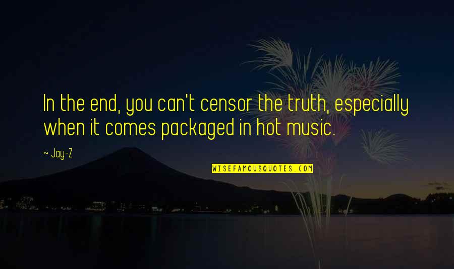 Short Visit Quotes By Jay-Z: In the end, you can't censor the truth,