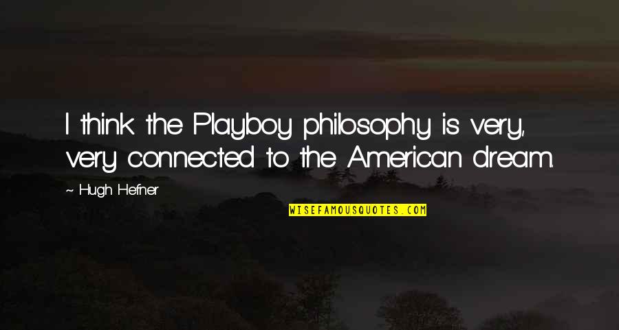 Short Wall Quotes By Hugh Hefner: I think the Playboy philosophy is very, very