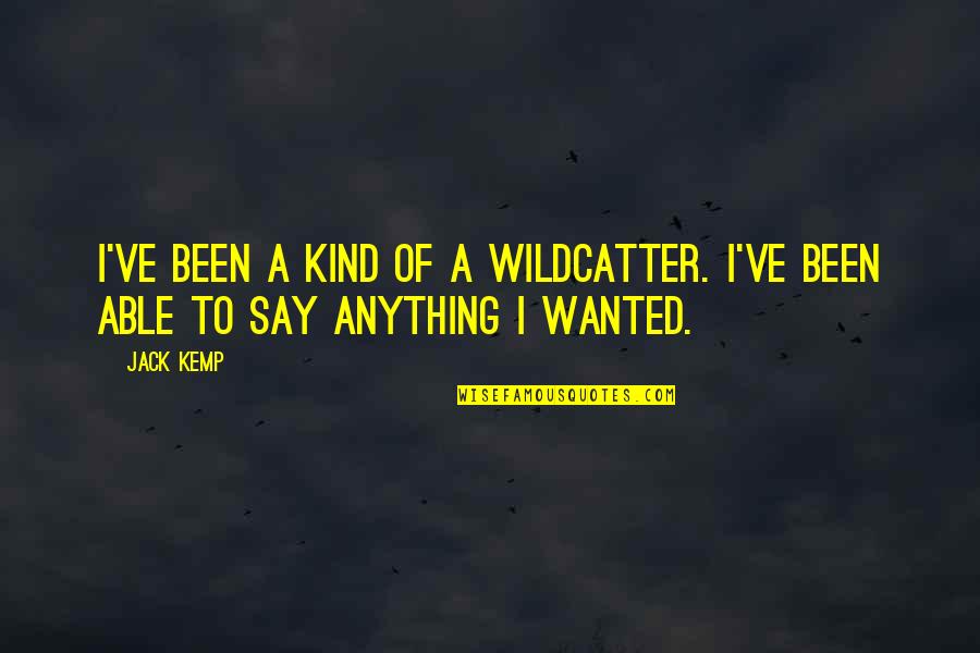 Short Wall Quotes By Jack Kemp: I've been a kind of a wildcatter. I've