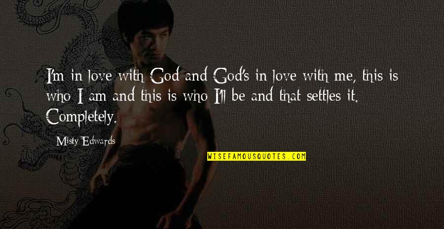 Short Wall Quotes By Misty Edwards: I'm in love with God and God's in Short Wall Quotes By Misty Edwards: I'm in love with God and God's in