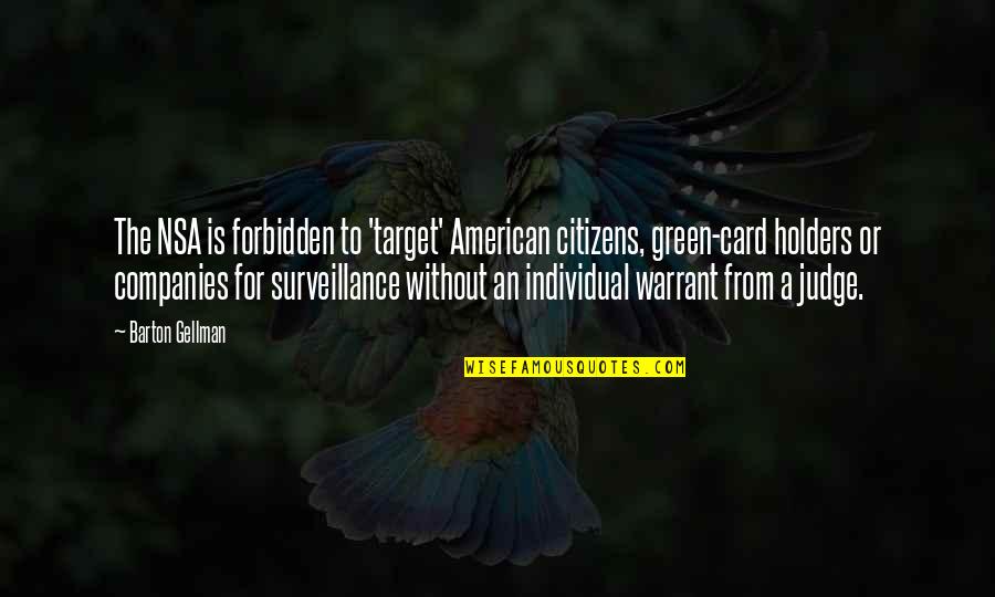 Short War Tattoo Quotes By Barton Gellman: The NSA is forbidden to 'target' American citizens,