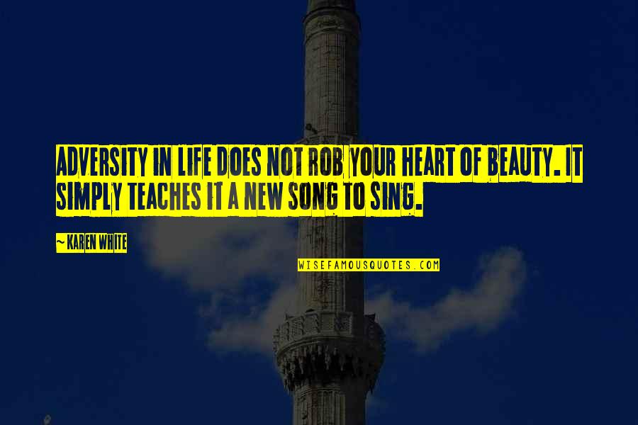 Short Waterfall Quotes By Karen White: Adversity in life does not rob your heart