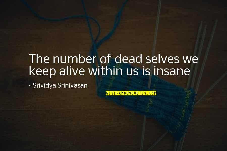 Short Waterfall Quotes By Srividya Srinivasan: The number of dead selves we keep alive