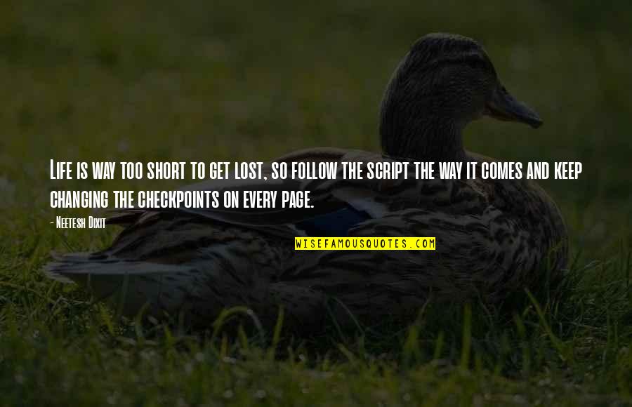 Short Way Quotes By Neetesh Dixit: Life is way too short to get lost,