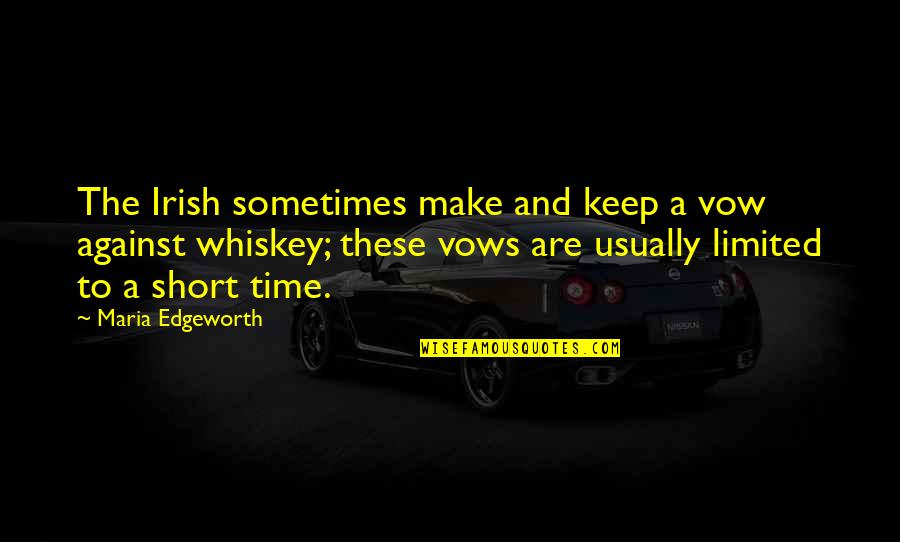 Short Whiskey Quotes By Maria Edgeworth: The Irish sometimes make and keep a vow