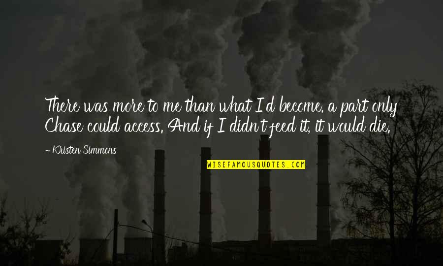 Short Wisdom Quote Quotes By Kristen Simmons: There was more to me than what I'd Short Wisdom Quote Quotes By Kristen Simmons: There was more to me than what I'd