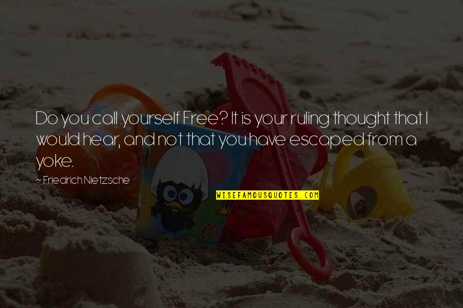 Short Witch Quotes By Friedrich Nietzsche: Do you call yourself Free? It is your Short Witch Quotes By Friedrich Nietzsche: Do you call yourself Free? It is your