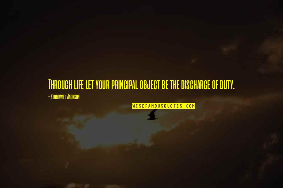 Short Wood Quotes By Stonewall Jackson: Through life let your principal object be the