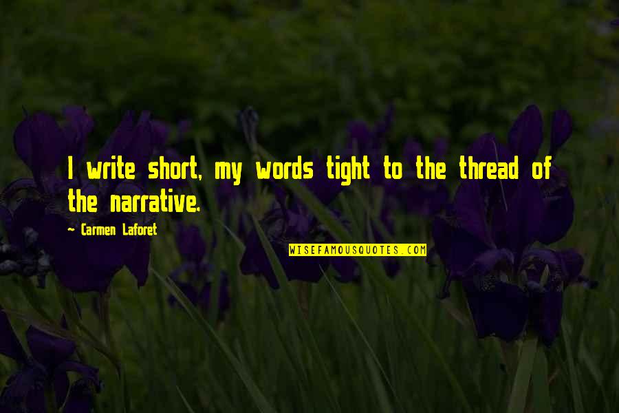 Short Words For Quotes By Carmen Laforet: I write short, my words tight to the