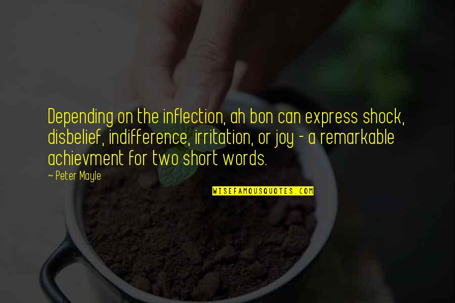 Short Words Quotes By Peter Mayle: Depending on the inflection, ah bon can express