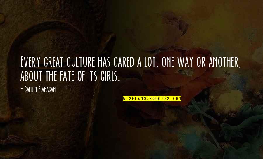 Short Work Week Quotes By Caitlin Flanagan: Every great culture has cared a lot, one