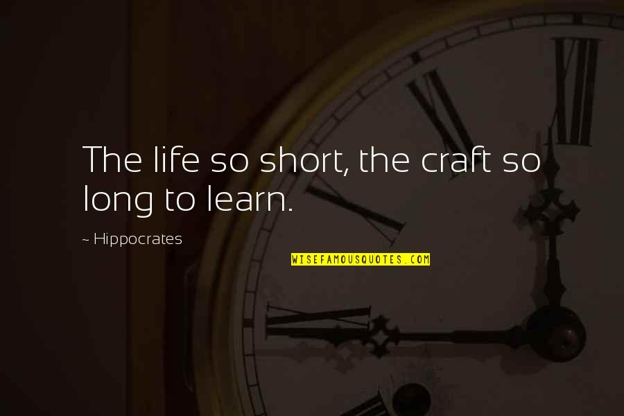 Short Working Out Quotes By Hippocrates: The life so short, the craft so long