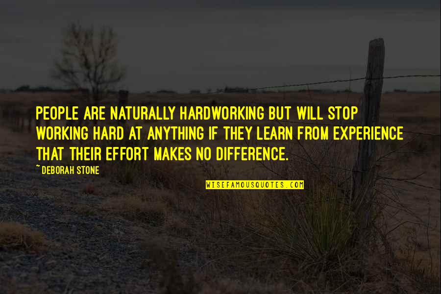 Short Wrestling Quotes By Deborah Stone: People are naturally hardworking but will stop working