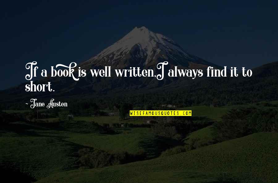 Short Written Quotes By Jane Austen: If a book is well written,I always find