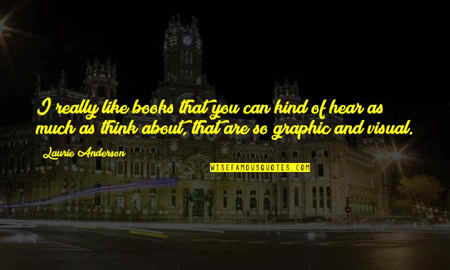 Short Zoology Quotes By Laurie Anderson: I really like books that you can kind