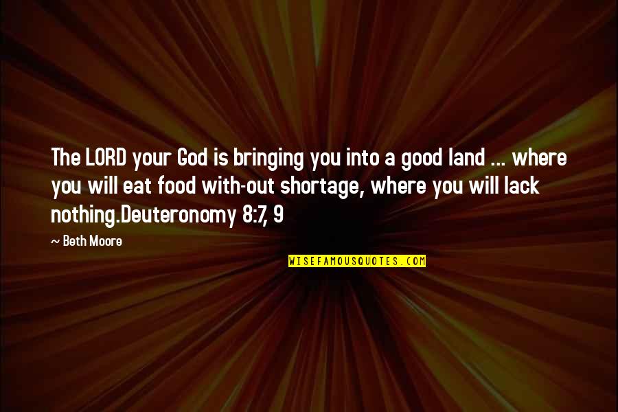 Shortage Quotes By Beth Moore: The LORD your God is bringing you into Shortage Quotes By Beth Moore: The LORD your God is bringing you into