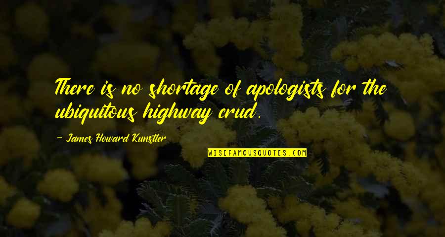 Shortage Quotes By James Howard Kunstler: There is no shortage of apologists for the Shortage Quotes By James Howard Kunstler: There is no shortage of apologists for the
