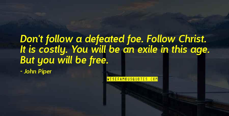 Shortboard Pop Up Quotes By John Piper: Don't follow a defeated foe. Follow Christ. It