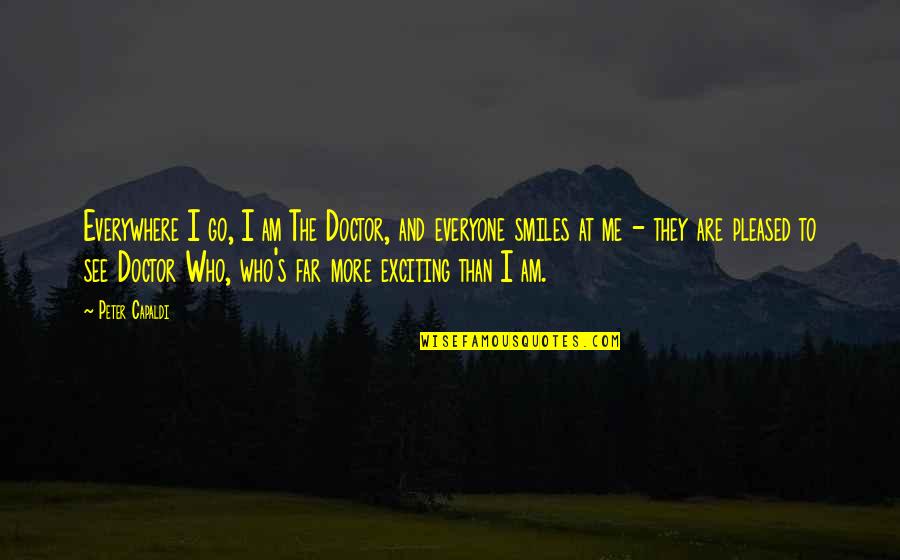 Shortchanged Mariko Quotes By Peter Capaldi: Everywhere I go, I am The Doctor, and Shortchanged Mariko Quotes By Peter Capaldi: Everywhere I go, I am The Doctor, and