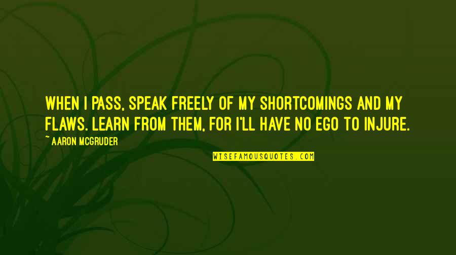Shortcomings Quotes By Aaron McGruder: When I pass, speak freely of my shortcomings
