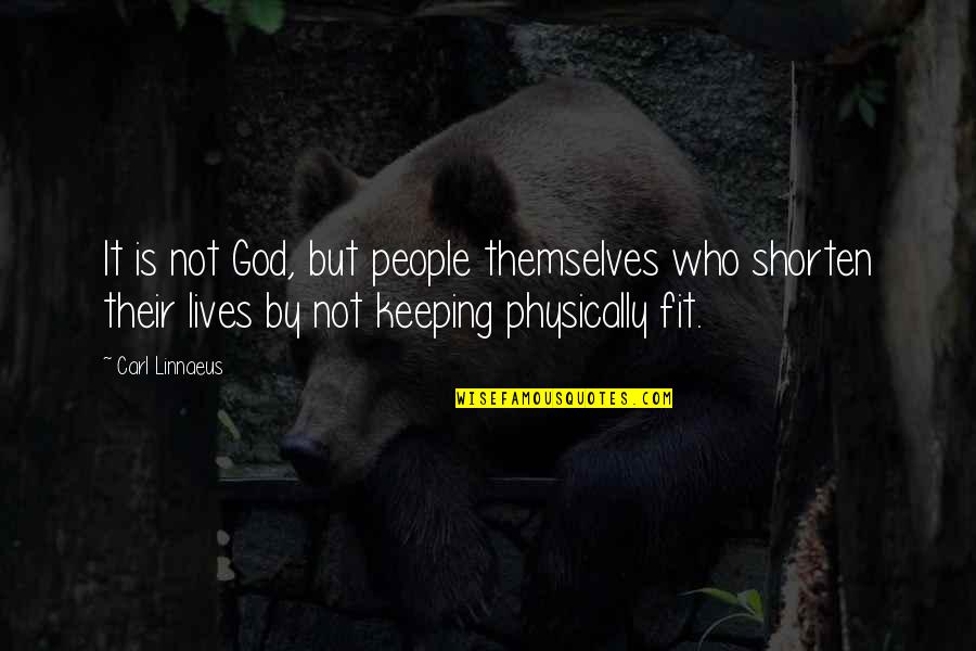 Shorten Quotes By Carl Linnaeus: It is not God, but people themselves who Shorten Quotes By Carl Linnaeus: It is not God, but people themselves who