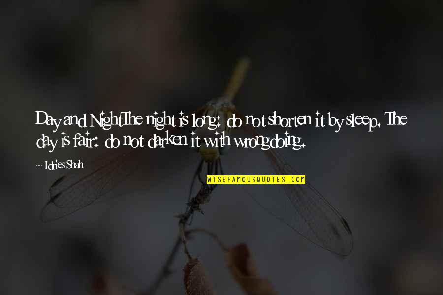 Shorten Quotes By Idries Shah: Day and NightThe night is long: do not Shorten Quotes By Idries Shah: Day and NightThe night is long: do not