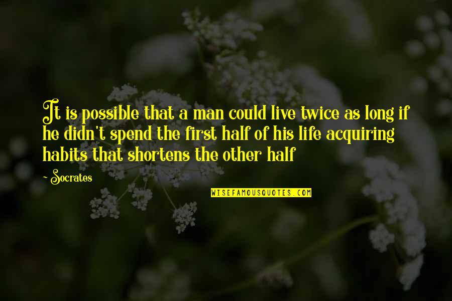 Shortens Quotes By Socrates: It is possible that a man could live