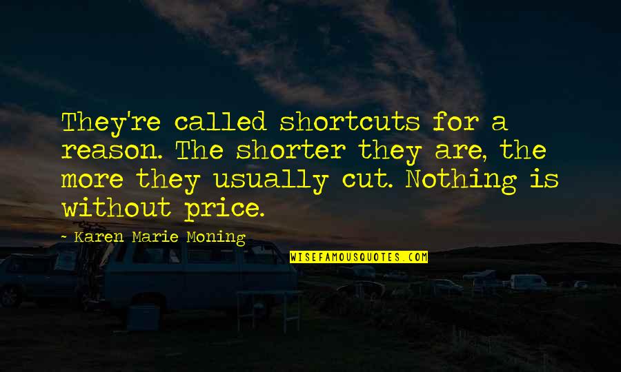 Shorter Quotes By Karen Marie Moning: They're called shortcuts for a reason. The shorter