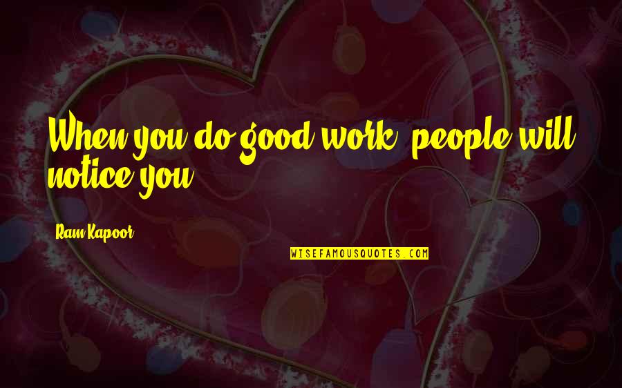 Shortest Disney Quotes By Ram Kapoor: When you do good work, people will notice Shortest Disney Quotes By Ram Kapoor: When you do good work, people will notice