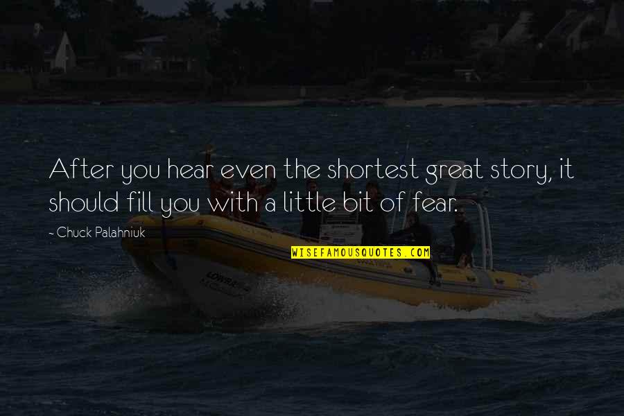 Shortest Quotes By Chuck Palahniuk: After you hear even the shortest great story,