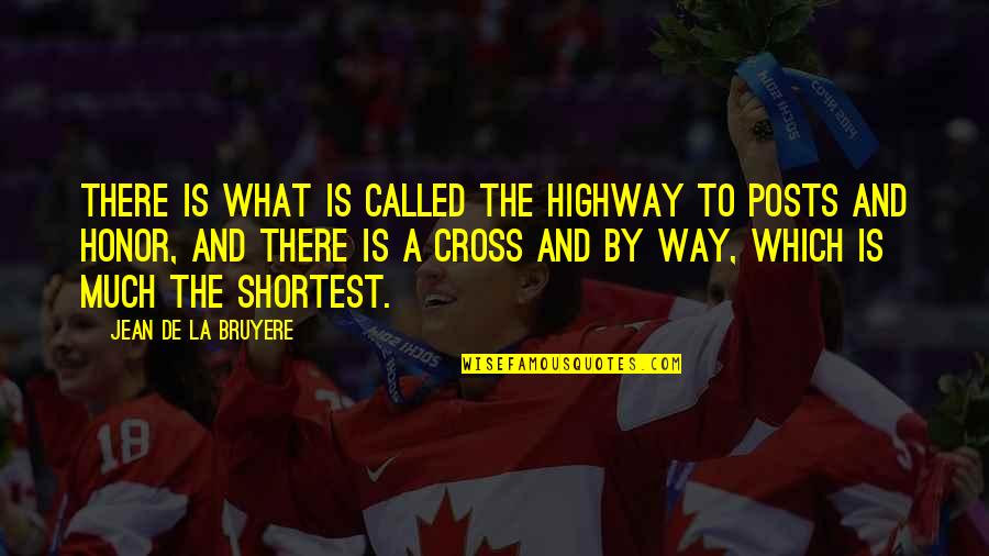 Shortest Quotes By Jean De La Bruyere: There is what is called the highway to