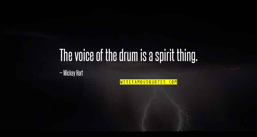 Shortest Success Quotes By Mickey Hart: The voice of the drum is a spirit