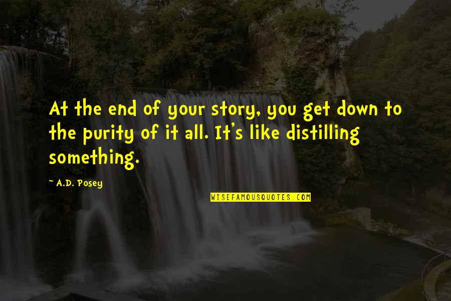 Shortfall Risk Quotes By A.D. Posey: At the end of your story, you get