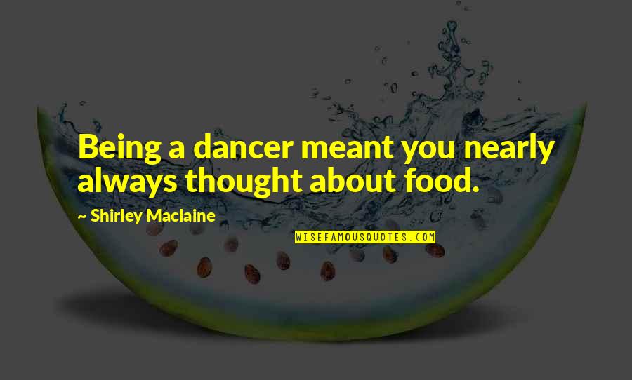 Shortfall Vitamin Quotes By Shirley Maclaine: Being a dancer meant you nearly always thought Shortfall Vitamin Quotes By Shirley Maclaine: Being a dancer meant you nearly always thought