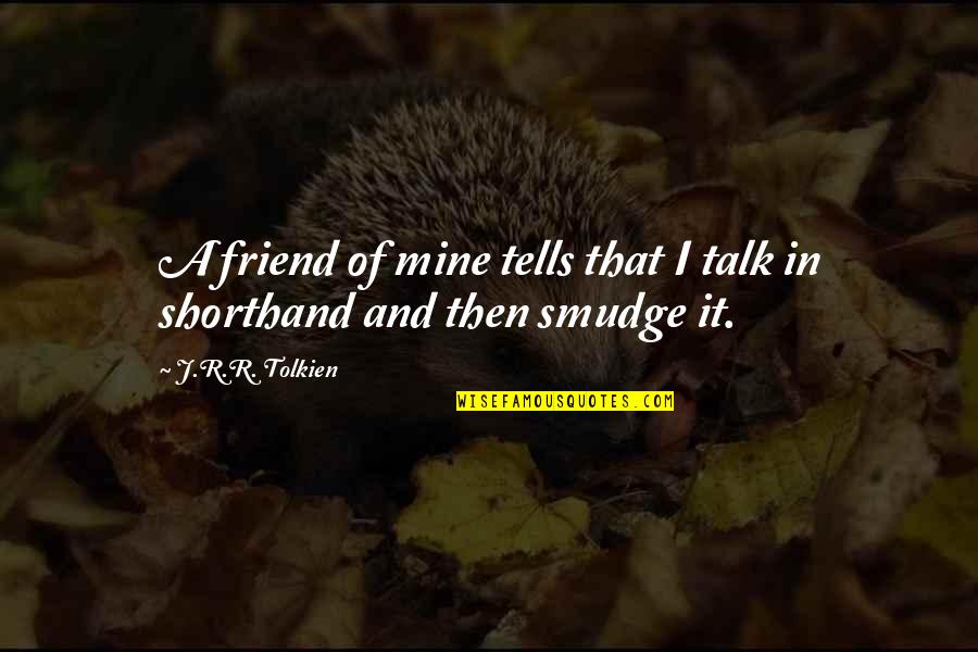 Shorthand Quotes By J.R.R. Tolkien: A friend of mine tells that I talk