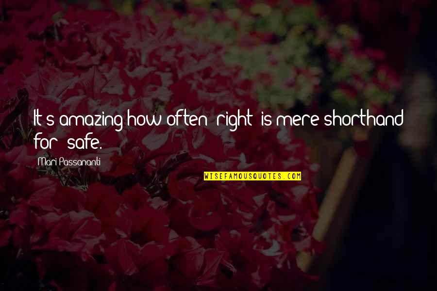 Shorthand Quotes By Mari Passananti: It's amazing how often "right" is mere shorthand Shorthand Quotes By Mari Passananti: It's amazing how often "right" is mere shorthand