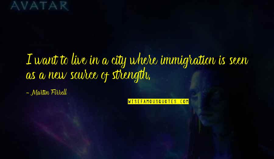 Shorthousestyle Quotes By Martin Firrell: I want to live in a city where