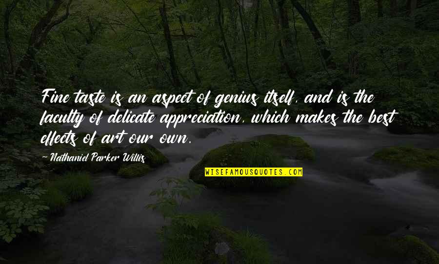 Shortlisted Mean Quotes By Nathaniel Parker Willis: Fine taste is an aspect of genius itself, Shortlisted Mean Quotes By Nathaniel Parker Willis: Fine taste is an aspect of genius itself,