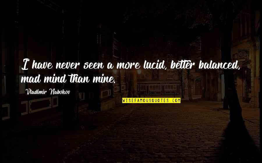 Shortpoem Quotes By Vladimir Nabokov: I have never seen a more lucid, better