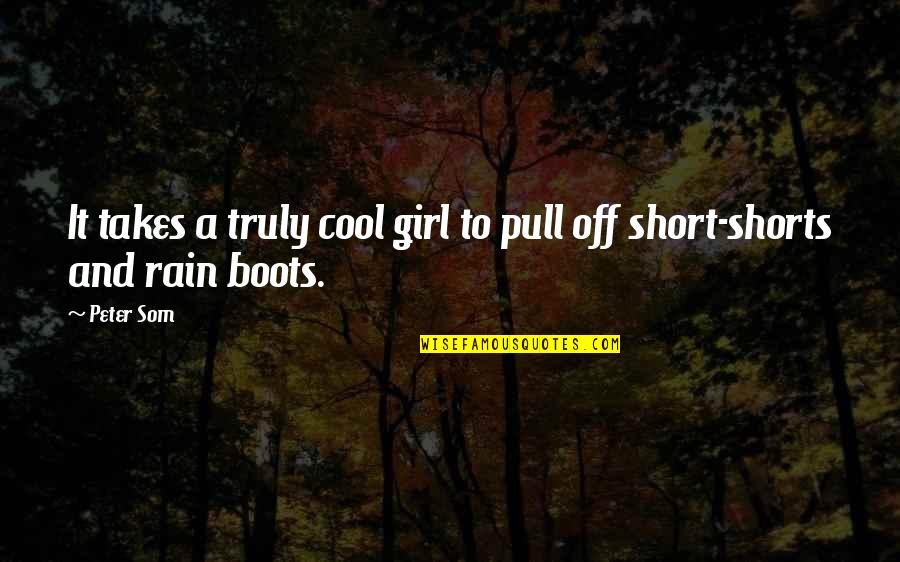 Shorts Quotes By Peter Som: It takes a truly cool girl to pull