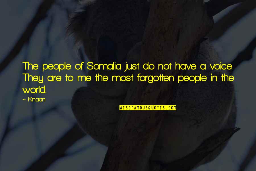 Shoshana Ungerleider Quotes By K'naan: The people of Somalia just do not have