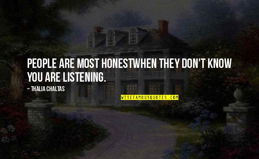 Shoshi Lew Quotes By Thalia Chaltas: People are most honestwhen they don't know you Shoshi Lew Quotes By Thalia Chaltas: People are most honestwhen they don't know you