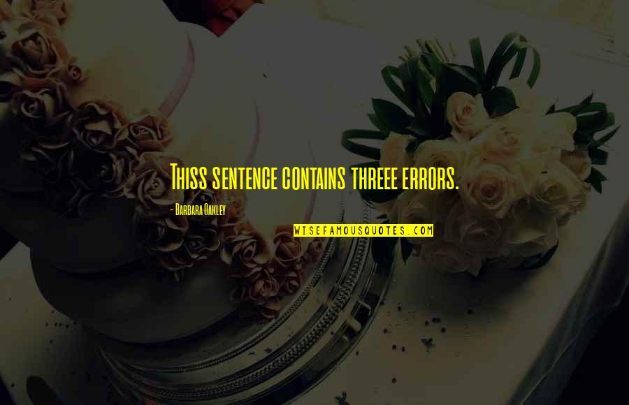 Shoshin Kantetsu Quotes By Barbara Oakley: Thiss sentence contains threee errors.